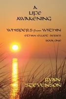 A Life Awakening: Whispers from Within 150105709X Book Cover