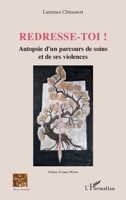 Redresse-toi !: Autopsie d'un parcours de soins et de ses violences (Réseau Tessitures) (French Edition) 214030828X Book Cover