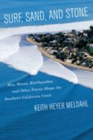 Surf, Sand, and Stone: How Waves, Earthquakes, and Other Forces Shape the Southern California Coast 0520318390 Book Cover