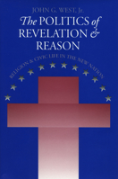 The Politics of Revelation and Reason: Religion and Civic Life in the New Nation 0700611169 Book Cover