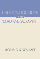 Calvin's Doctrine of the Word and Sacrament B0007ITVT6 Book Cover