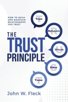 The Trust Principle: Build and Maintain Relationships You Trust 1965235115 Book Cover