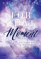 For that Moment: falling feels like flying (German Edition) 3347014618 Book Cover