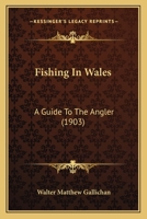 Fishing in Wales: A Guide to the Angler 1016379595 Book Cover