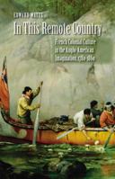 In This Remote Country: French Colonial Culture in the Anglo-American Imagination, 1780-1860 0807857629 Book Cover