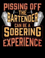 Pissing Off The Bartender Can Be a Sobering Experience: Pissing Off The Bartender Can Be A Sobering Experience Blank Sketchbook to Draw and Paint (110 Empty Pages, 8.5 x 11) 1712690299 Book Cover