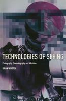 Technologies of Seeing: Photography, Cinematography and Television 0851706029 Book Cover
