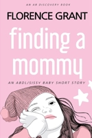 Finding a Mommy (Diaper Version): An ABDl/Sissy Baby adventure B0DS9NRTLN Book Cover