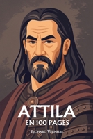 Attila le Hun: ses plus grands exploits en 100 pages B0FW3PM6P9 Book Cover