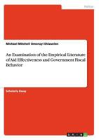An Examination of the Empirical Literature of Aid Effectiveness and Government Fiscal Behavior 3656586594 Book Cover