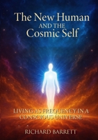 The New Human and the Cosmic Self: Living as Frequency in a Conscious Universe 1300190027 Book Cover