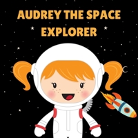 Audrey the Space Explorer: Personalised Children's Book (Girl 2) B0DRVX37H7 Book Cover