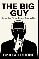 The Big Guy: How The Biden Brand Cashed In B0FQC7PNTS Book Cover