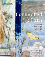 Connected Cloth: Creating Collaborative Textile Projects 1849940436 Book Cover