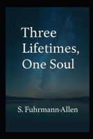 Three Lifetimes, One Soul B0F9LDPL3K Book Cover