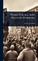 Work For All And Ways Of Working 1024935396 Book Cover
