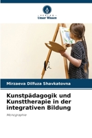Kunstpädagogik und Kunsttherapie in der integrativen Bildung: Monographie 620588139X Book Cover