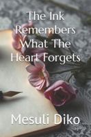 The Ink Remembers What The Heart Forgets 1049236653 Book Cover