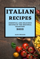 Italian Recipes 2022: Essential and Delicious Recipes of the Regional Tradition 1803507454 Book Cover