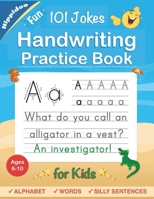 Handwriting Practice Book for Kids Ages 6-8: Printing workbook for Grades 1, 2 & 3, Learn to Trace Alphabet Letters and Numbers 1-100, Sight Words, 101 Jokes: Improve writing penmanship 177742111X Book Cover