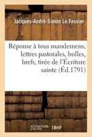 Ra(c)Ponse a Tous Mandemens, Lettres Pastorales, Bulles, Brefs, Tira(c)E de L'A0/00criture Sainte. 2013616465 Book Cover