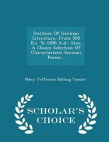 Outlines Of German Literature: From 500 B.C. To 1896 A.D. 1166984974 Book Cover