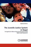 The Juvenile Justice System in Nepal: An Agenda for Reform 3843369453 Book Cover