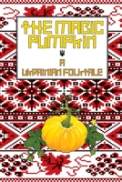 The Magic Pumpkin: A Ukranian Folktale 1956159134 Book Cover