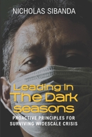 Leading in the Dark Seasons: Proactive Principles for Surviving Widespread Crisis B088N95H68 Book Cover