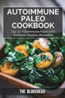 Autoimmune Paleo Cookbook: Top 30 Autoimmune Paleo (AIP) Breakfast Recipes Revealed! 1320565646 Book Cover