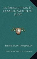 La Proscription De La Saint-Barthelemi (1830) 1160137536 Book Cover