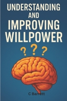Understanding and Improving Willpower: Self Improvement B0G6S9QCKJ Book Cover