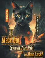 Black Cat Crossing Your Path for Good Luck? B0CTWG1FRM Book Cover