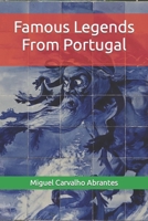 Famous Legends From Portugal: With some Portuguese Legends presented in English for the first time B09PHG4FRT Book Cover