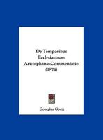De Temporibus Ecclesiazuson Aristophanis: Commentatio 1160412944 Book Cover