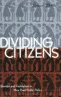 Dividing Citizens: Gender and Federalism in New Deal Public Policy 0801485460 Book Cover