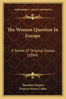 The Woman Question in Europe: A Series of Original Essays 1532813716 Book Cover