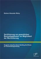 Zertifizierung von gewerblichen Bestandsgebäuden als Möglichkeit der Wertsicherung: Vergleich aktueller Green Building Zertifikate zur Entscheidungsfindung 3842892187 Book Cover