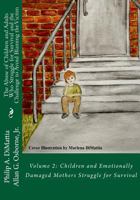 The Abuse of Children and Adults Who Struggle for Survival and the Challenge to Avoid Blaming the Victim: Volume 2: Children and Emotionally Damaged Mothers Struggle for Survival 1530401313 Book Cover