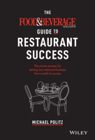 The Food and Beverage Magazine Guide to Restaurant Success: The Proven Process for Starting Any Restaurant Business from Scratch to Success 1119668964 Book Cover