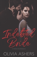 Indebted Bride: A Mafia Romance B097SK4XMN Book Cover