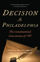 Decision in Philadelphia: The Constitutional Convention of 1787 0394523466 Book Cover