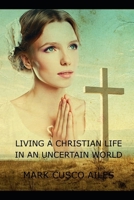 Living A Christian Life In An Uncertain World B0FCMNSQ1R Book Cover