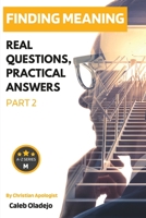 Finding Meaning (part 2): Real Questions, Practical Answers B0C2SG4QVY Book Cover