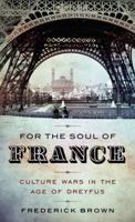 For the Soul of France: Culture Wars in the Age of Dreyfus 0307279219 Book Cover