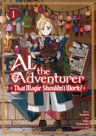 Al the Adventurer: That Magic Shouldn't Work! (Manga) Vol. 1 B0FTFC8D4L Book Cover