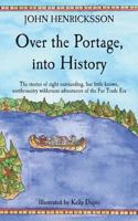 Over the Portage, Into History: The Stories of Eight Outstanding, But Little Known, Northcountry Wilderness Adventurers of the Fur Trade Era 1617662437 Book Cover