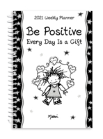 Blue Mountain Arts 2021 Weekly & Monthly Planner "be Positive / Every Day Is a Gift" 8 X 6 In.--Spiral-Bound Date Book by Marci & the Children of the Inner Light Is Perfect for Someone Special 1680883348 Book Cover