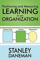Positioning and Measuring Learning in an Organization 1608368491 Book Cover