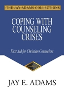 Coping with Counseling Crises: First Aid for Christian Counselors 1949737667 Book Cover